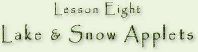 Lesson Eight Lake and Snow Applets